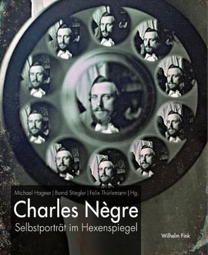 Charles Nègre. Selbstporträt im Hexenspiegel