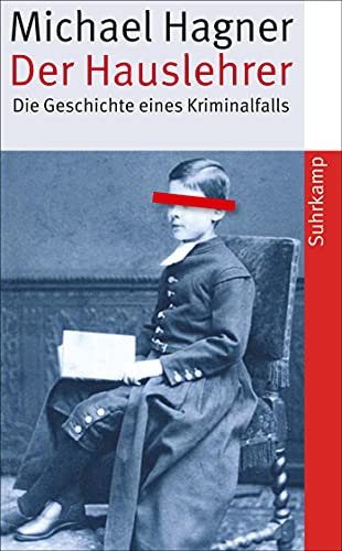 Der Hauslehrer: Die Geschichte eines Kriminalfalls. . Erziehung, Sexualität und Medien um 1900 (suhrkamp taschenbuch) von Suhrkamp Verlag