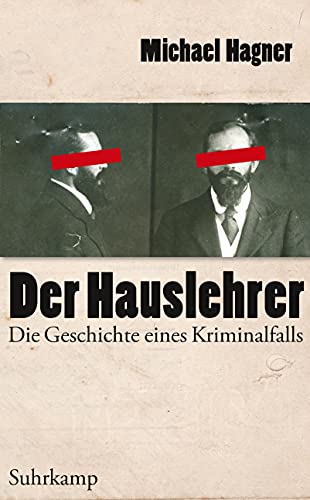 Der Hauslehrer: Die Geschichte eines Kriminalfalls. Erziehung, Sexualität und Medien um 1900 von Suhrkamp Verlag AG