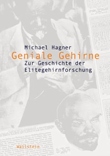 Geniale Gehirne. Zur Geschichte der Elitegehirnforschung (Wissenschaftsgeschichte)