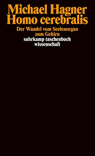 Homo cerebralis: Der Wandel vom Seelenorgan zum Gehirn (suhrkamp taschenbuch wissenschaft)