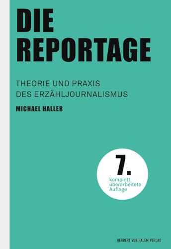 Die Reportage (Praktischer Journalismus): Theorie und Praxis des Erzähljournalismus von Herbert von Halem Verlag