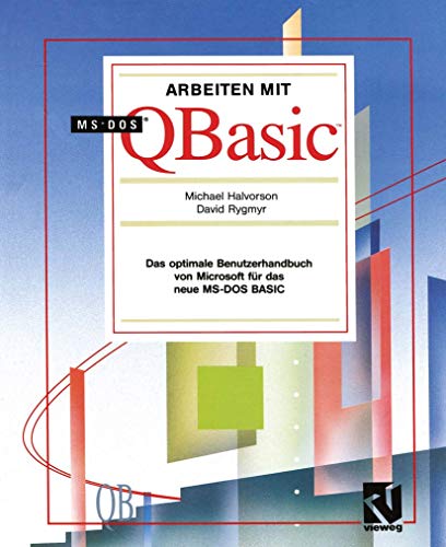 Arbeiten mit MS-DOS QBasic: Das optimale Benutzerhandbuch von Microsoft für das neue MS-DOS BASIC von Vieweg+Teubner Verlag