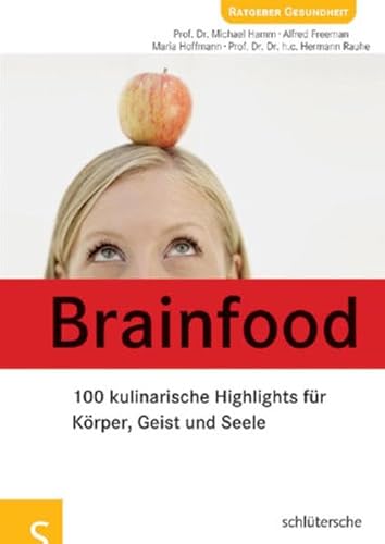 Brainfood: 100 kulinarische Highlights für Körper, Geist und Seele von Schlütersche