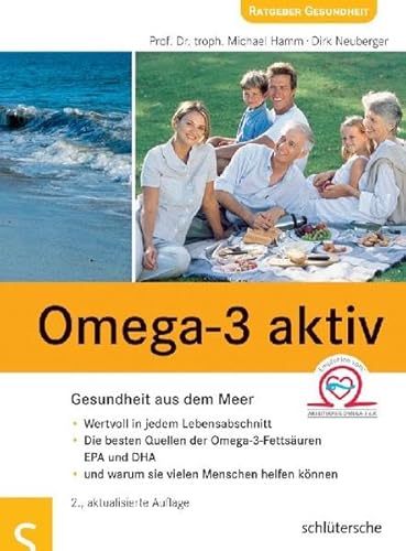 Omega-3 aktiv: Gesundheit aus dem Meer . Wertvoll in jedem Lebensabschnitt . Die besten Quellen der Omega-3-Fettsäuren EPA und DHA . und warum sie vielen Menschen helfen können