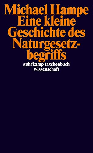 Eine kleine Geschichte des Naturgesetzbegriffs: Die Gesetze der Natur und die Handlungen des Menschen (suhrkamp taschenbuch wissenschaft)