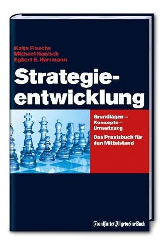 Strategieentwicklung: Grundlagen - Konzepte - Umsetzung. Ein Praxishandbuch für den Mittelstand