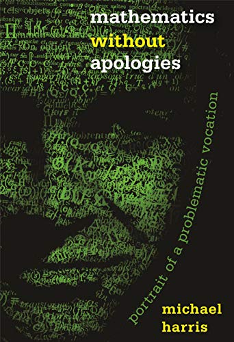 Mathematics Without Apologies: Portrait of a Problematic Vocation (Science Essentials) von Princeton University Press