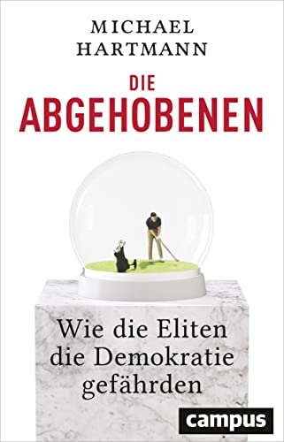 Die Abgehobenen: Wie die Eliten die Demokratie gefährden