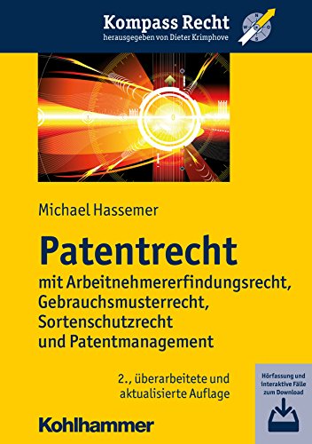 Patentrecht: mit Arbeitnehmererfindungsrecht, Gebrauchsmusterrecht, Sortenschutzrecht und Patentmanagement (Kompass Recht) von Kohlhammer