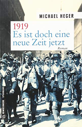 1919 - Es ist doch eine neue Zeit jetzt: Roman (Zeitgeschichtliche Kriminalromane im GMEINER-Verlag) von Gmeiner Verlag