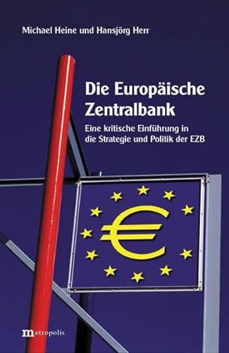 Die Europäische Zentralbank: Eine kritische Einführung in die Strategie und Politik der EZB und die Probleme in der EWU