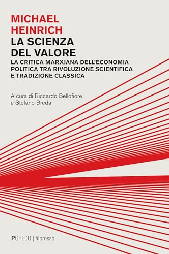 La scienza del valore. La critica marxiana dell'economia politica tra rivoluzione scientifica e tradizione classica (Filorosso) von Pgreco