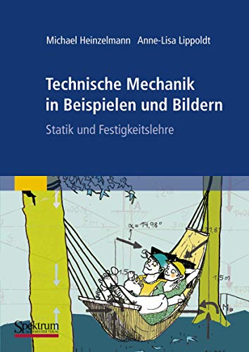 Technische Mechanik in Beispielen und Bildern: Statik und Festigkeitslehre von Spektrum Akademischer Verlag