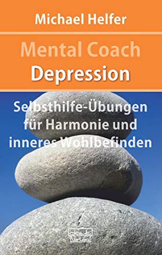 Mental Coach Depression: Selbsthilfe-Übungen für Harmonie und inneres Wohlbefinden von Dgvt Verlag