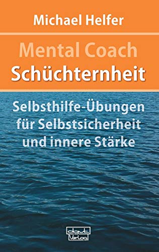 Mental Coach Schüchternheit: Selbsthilfe-Übungen für Selbstsicherheit und innere Stärke von dgvt-Verlag