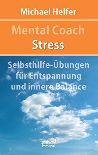 Mental Coach Stress: Selbsthilfe-Übungen für Entspannung und innere Balance von dgvt-Verlag