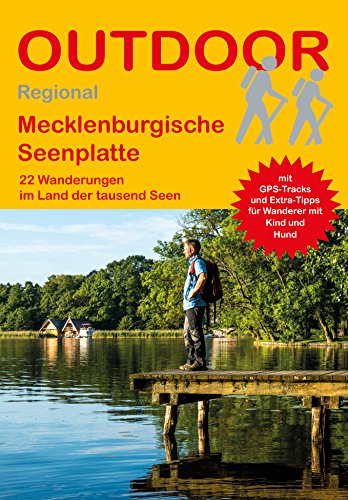Mecklenburgische Seenplatte: 22 Wanderungen im Land der tausend Seen (Outdoor Regional, Band 405)