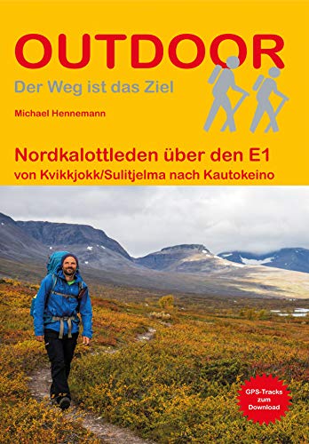 Nordkalottleden über den E1: von Kvikkjokk/Sulitjelma nach Kautokeino (Outdoor Wanderführer, Band 172)