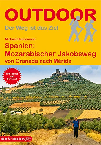 Spanien: Mozarabischer Jakobsweg: von Granada nach Mérida (OutdoorHandbuch, Band 227)