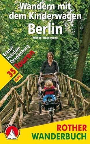 Wandern mit dem Kinderwagen Berlin: Erkner - Potsdam - Oranienburg. 35 Touren. Mit GPS-Tracks. (Rother Wanderbuch)