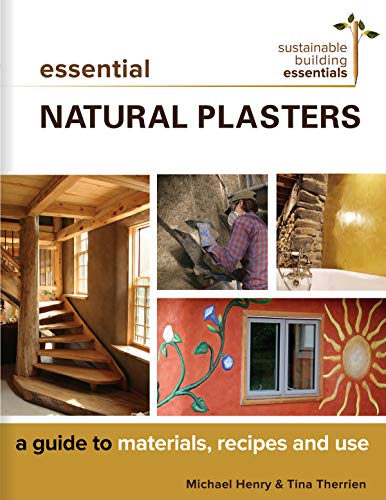 Essential Natural Plasters: A Guide to Materials, Recipes, and Use (Sustainable Building Essentials Series, 7) von New Society Publishers