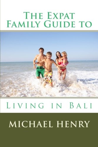 The Expat Family Guide to Living in Bali von CreateSpace Independent Publishing Platform
