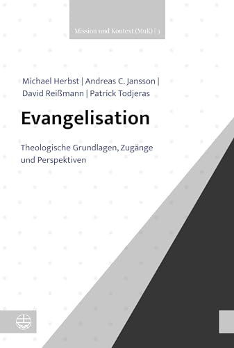 Evangelisation: Theologische Grundlagen, Zugänge und Perspektiven (Mission und Kontext (MuK)) von Evangelische Verlagsanstalt