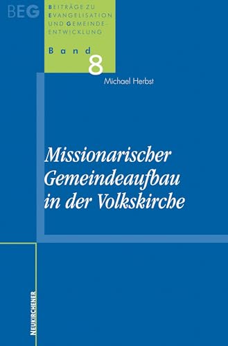 Missionarischer Gemeindeaufbau in der Volkskirche (Beiträge zu Evangelisation und Gemeindeentwicklung) von Vandenhoeck + Ruprecht