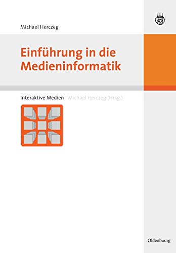 Einführung in die Medieninformatik von Oldenbourg Wissensch.Vlg