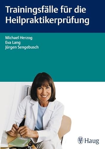 Trainingsfälle für die Heilpraktikerprüfung Trainingsfälle für die Heilpraktikerprüfung