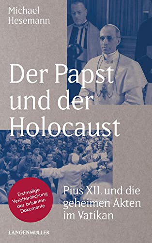 Der Papst und der Holocaust: Pius XII und die geheimen Akten im Vatikan von Langen - Mueller Verlag