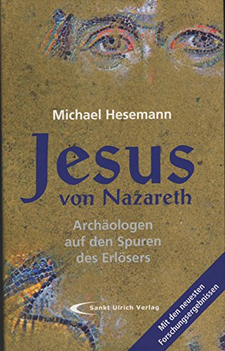 Jesus von Nazareth: Archäologen auf den Spuren des Erlösers