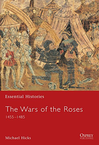 The Wars of the Roses: 1455-1487: 1455-1485 (Essential Histories, Band 54)