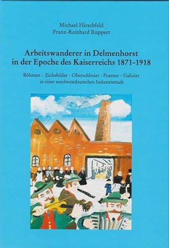 Arbeitswanderer in Delmenhorst in der Epoche des Kaiserreichs 1871 bis 1918 (Oldenburger Studien)