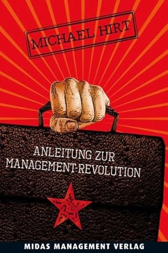 Anleitung zur Management-Revolution: Chancen, Risiken und Nebenwirkungen