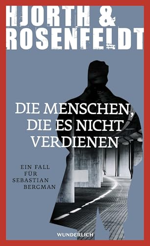 Die Menschen, die es nicht verdienen: Kriminalroman von Wunderlich Verlag