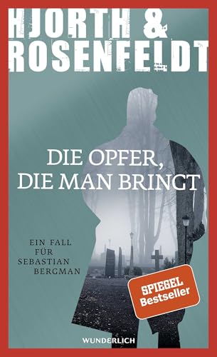 Die Opfer, die man bringt: Kriminalroman von Wunderlich Verlag