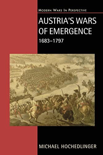 Austria's Wars of Emergence, 1683-1797 (Modern Wars in Perspective)