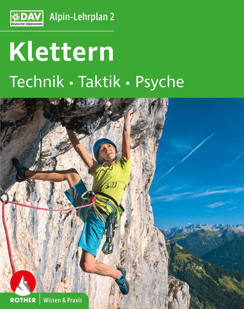 Alpin-Lehrplan 2: Klettern - Technik Taktik Psyche von Bergverlag Rother