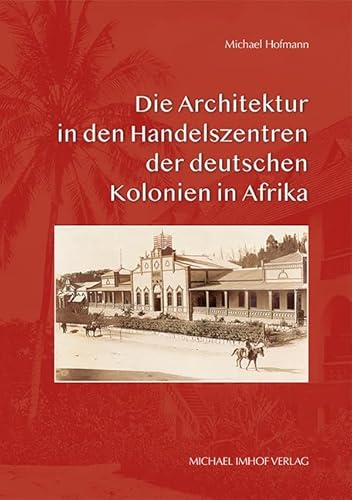 Die Architektur in den Handelszentren der deutschen Kolonien in Afrika