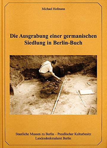 Die Ausgrabung einer germanischen Siedlung in Berlin-Buch
