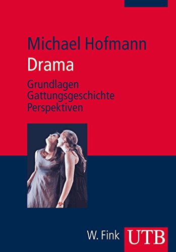 Drama: Grundlagen - Gattungsgeschichte - Perspektiven (Literaturwissenschaft elementar)