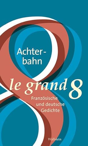 Achterbahn - Le grand 8: Französische und deutsche Gedichte