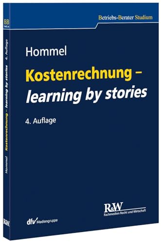 Kostenrechnung - learning by stories (Betriebs-Berater Studium) von Recht Und Wirtschaft GmbH