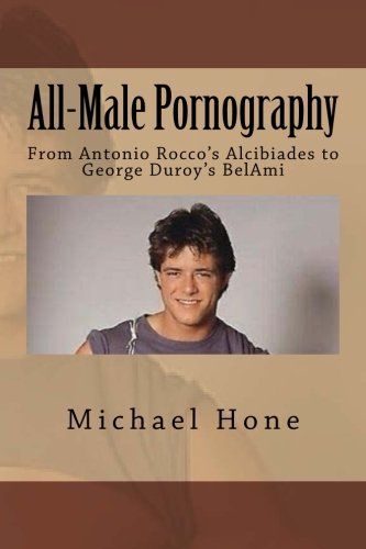 All-Male Pornography: From Antonio Rocco's Alcibiades to George Duroy's BelAmi