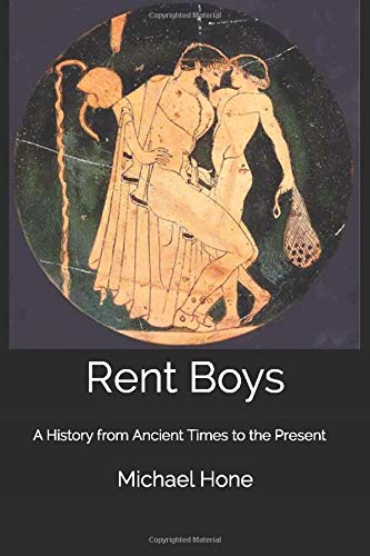 Rent Boys: A History from Ancient Times to the Present von CreateSpace Independent Publishing Platform