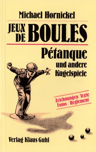 Jeux de Boules: Petanque und andere Kugelspiele (Spielen)