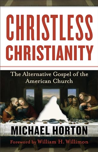 Christless Christianity: The Alternative Gospel Of The American Church von Baker Books
