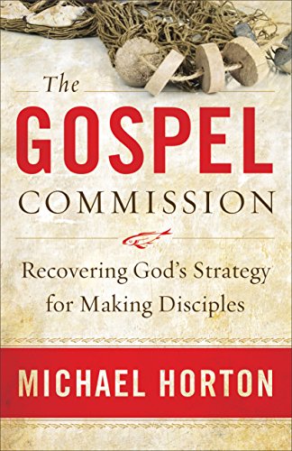 The Gospel Commission: Recovering God'S Strategy For Making Disciples von Baker Books